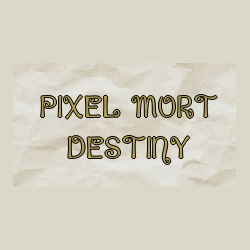Pixel Mort Destiny